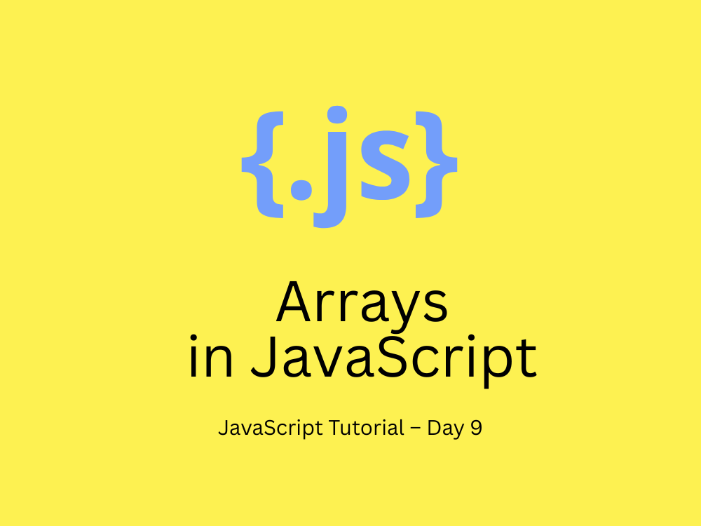 JavaScript Tutorial – Day 9: Arrays in JavaScript