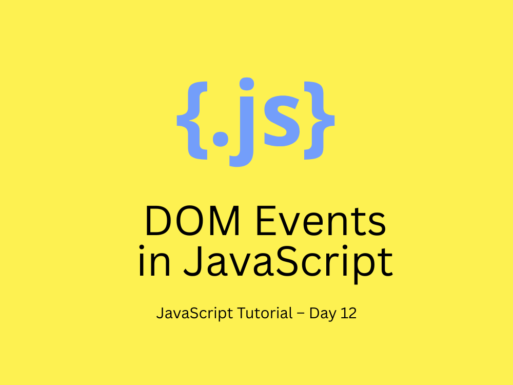 JavaScript Tutorial – Day 12: DOM Events in JavaScript