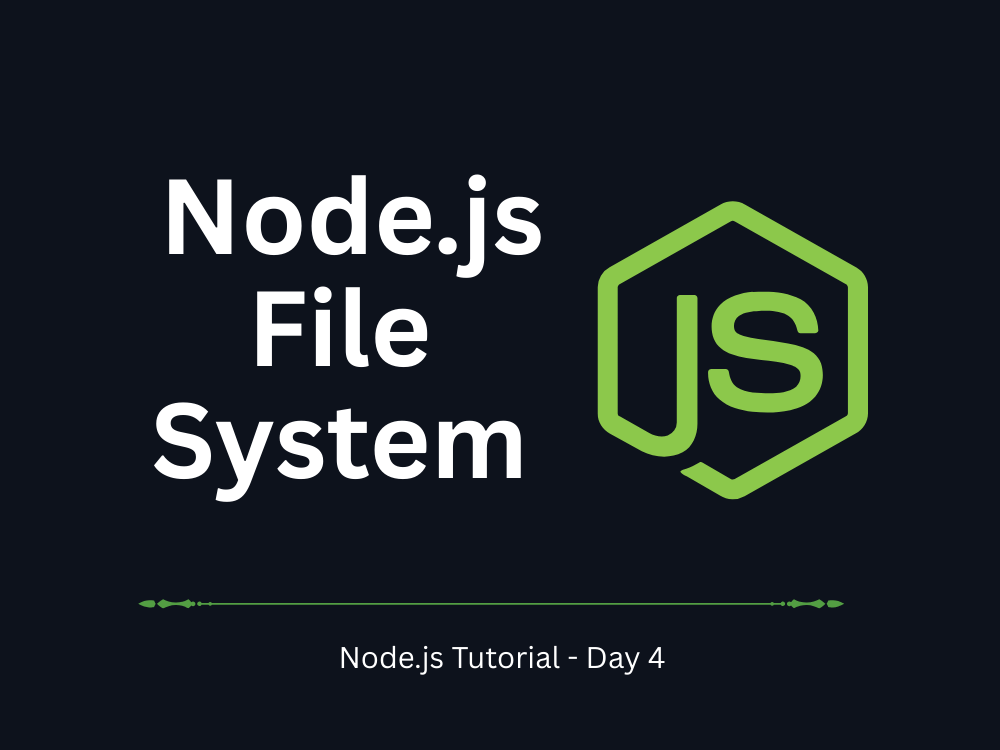 Node.js Tutorial – Day 4: Working with File System in Node.js