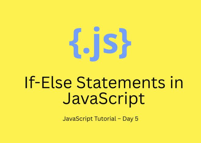 JavaScript Tutorial – Day 5: If-Else Statements in JavaScript