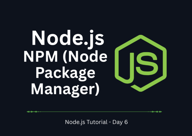 Node.js Tutorial – Day 6: NPM (Node Package Manager) and Package Management
