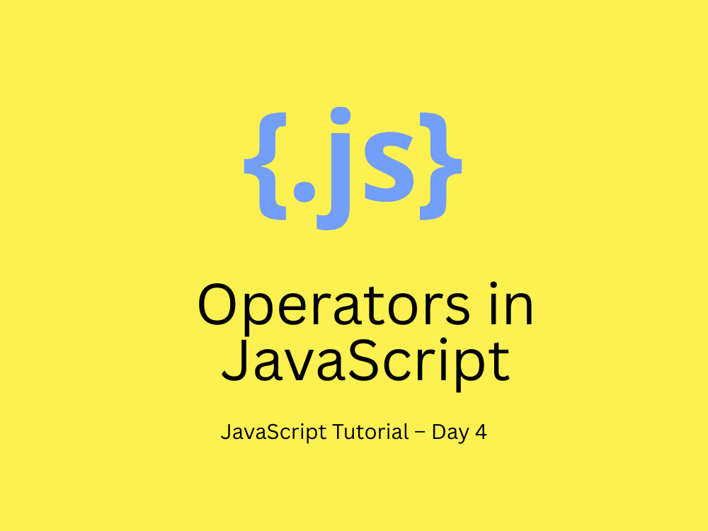 JavaScript Tutorial – Day 4: Operators in JavaScript